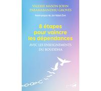 8 étapes pour vaincre les dépendances avec les enseignements du Bouddha