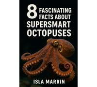 8 Fascinating Facts About Supersmart Octopuses