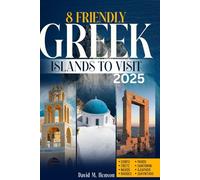 8 Friendly Greek Islands to Visit 2025: Your Travel Guide to Greece’s Most Welcoming Islands