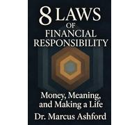 8 Laws of Financial Responsibility (Principles for Purposeful Living)
