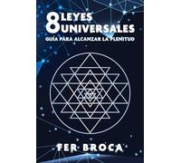 8 Leyes universales: Guía para alcanzar la plenitud.