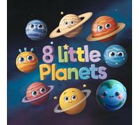 8 little planets: A Rhyming Journey Through the Solar System: A Fun and Educational Space Book for Ages 3-17 (Little Dreamers Adventures)