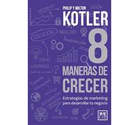 8 maneras de crecer: Estrategias de Marketing Para Desarrollar Tu Negocio (Acción empresarial)
