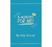 8-Minutes for Me: Daily Journal for Kids: 90 Days of fun prompts, creative questions, and positive reflections to help kids aged 6-12 explore feelings, build confidence, and spark imagination.