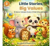 8 More Values Every Child Should Learn: Little Stories, Big Values