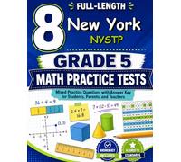 8 New York NYSTP Grade 5 Math Practice Tests: A eight-step adventure for New York Grade 5 thinkers