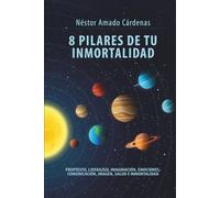 8 PILARES DE TU INMORTALIDAD