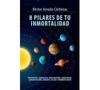 8 PILARES DE TU INMORTALIDAD