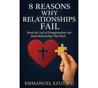 8 REASONS WHY RELATIONSHIPS FAIL
