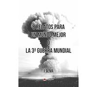 8 RELATOS PARA UN MUNDO MEJOR o LA 3ª GUERRA MUNDIAL