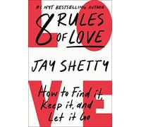 8 Rules of Love: How to Find It, Keep It, and Let It Go