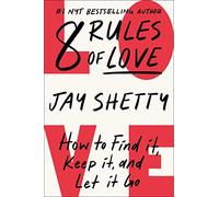 8 Rules of Love: How to Find It, Keep It, and Let It Go