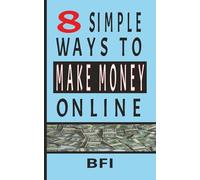 8 Simple Ways To Make Money Online: Easy And Realistic - No Experience Required!