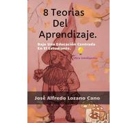 8 Teorías Del Aprendizaje: “Bajo Una Educación Centrada En El Estudiante”