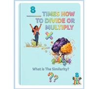 8 Times How to Divide or Multiply: What is The Similarity? (The Multiplication and Division "Certified Math Gamer!")