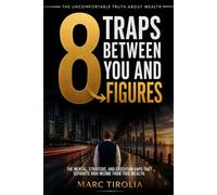 8 TRAPS BETWEEN YOU AND 8 FIGURES: THE MENTAL STRATEGIC AND EXECUTION GAPS THAT SEPERATE HIGH INCOME FROM TRUE WEALTH