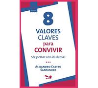 8 VALORES CLAVES PARA CONVIVIR: ser y estar con los demás
