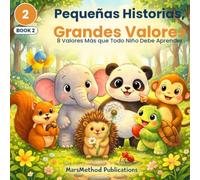 8 Valores Más que Todo Niño Debe Aprender: Pequeñas Historias, Grandes Valores: 2