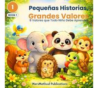 8 Valores que Todo Niño Debe Aprender: Pequeñas Historias, Grandes Valores: 1