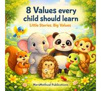 8 Values Every Child Should Learn: Little Stories, Big Values