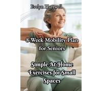 8-Week Mobility Plan for Seniors: Simple At-Home Exercises for Small Spaces