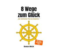 8 Wege zum Glück - Der buddhistische Weg aus Stress, Überforderung und innerer Unruhe