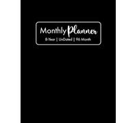 8 Year Undated Monthly Planner: 96 Months of Personalized Planning