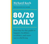 80/20 Daily: Your Day-by-Day Guide to Happier, Healthier, and More Successful Living Using the 8020 Principle