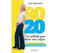 80 20 La Méthode Pour Mincir Sans Souffrir (ebook)