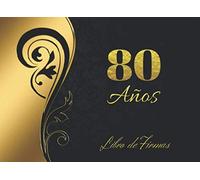 80 AÑOS: ELEGANTE LIBRO DE FIRMAS PARA CELEBRACIÓN DE CUMPLEAÑOS | RECOGE COMENTARIOS Y FELICITACIONES DE TUS AMIGOS, FAMILIARES Y ALLEGADOS EN TU ... DE REGALOS RECIBIDOS | LIBRO DE VISITAS.