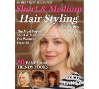 80 Best New Ideas for Short & Medium Hair Styling for Women Over 30: Low-Maintenance Looks for Every Face Shape - Haircut Magazine to Find Your New Style for Young Women