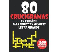 80 Crucigramas En Español Para Adultos y Mayores Letra Grande: Actividad Lúdica En La Que Debes Descubrir 1600 Palabras.