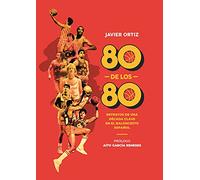 80 de los 80: Retratos de una década clave en el baloncesto español (Baloncesto para leer)