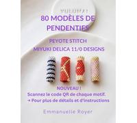 80 Diagrammes élégants pour pendentifs , tubes - Modèles de perles Miyuki: Instructions étape par étape du Point Peyote, Codes Couleurs Delica 11/0 - ... et confirmés (Beaded Jewelry & More)