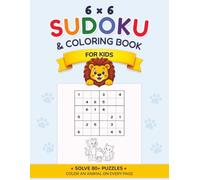 80+ Easy 6×6 Sudoku for Kids: A First Sudoku Book with Cute Animals to Color (Kids Sudoku)