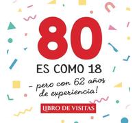 80 es como 18 - pero con 62 años de experiencia: Libro de Visitas para el 80 cumpleaños - Decoración y regalos originales para hombre y mujer - 80 ... para felicitaciones y fotos de los invitados