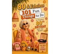 80 & Fabulous: 101 Fun Things To Do: A PlayFul 80th BIRTHDAY Gift For Women