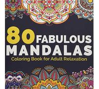 80 Fabulous MANDALAS - Coloring book For Adult Relaxation: The Ultimate Mandala coloring book - Beautiful Mandalas Designs for Stress Relief and Relaxation, Meditation And Happiness