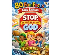 80 Fun facts Kids Edition Stop, in the Name of God fun series: Amazing kids version to make them closer to God inspired by Stop, in the Name of God fun series