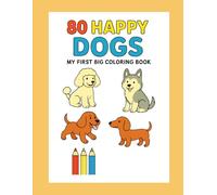80 HAPPY DOGS . MY FIRST COLORING BOOK: 80 dibujos infatiles de perros para colorear