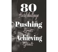 80 Hard Challenge Day by Day Journal: Track Your Progress, Build Discipline, and Conquer 80 Days of Mental Toughness