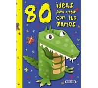 80 Ideas para crear con tus Manos