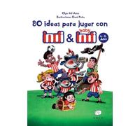 80 ideas para jugar con Indi y Baby Indi 4-6 años (240 ideas para jugar con Indi y Baby Indi 0-9 años)