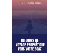 80 JOURS DE VOYAGE PROPHETIQUE VERS VOTRE BOAZ