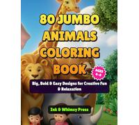 80 Jumbo Animals Coloring Book for Kids: Big Bold and Easy Designs for Ages 4 to 8 with Cute Fun and Simple Wild Animal Pages for Creativity and Relaxation