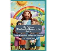 80 Kristne Bibelgodnatteventyr for Barn | Fargerik Bildebok for Barn og Foreldre | For Alder 4 til 9: A Kids' Coloring Journey (Discover & Play: The ... Kit | Learning Kit for Kids and Toddlers)