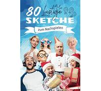 80 Lustige Sketche zum Nachspielen: Kleines Theater für Hochzeit, Geburtstag oder die Familienfeier