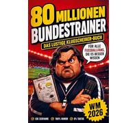 80 Millionen Bundestrainer: Das lustige Klugscheißer-Buch für alle Fußballfans, die es besser wissen