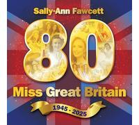 '80' Miss Great Britain 1945 - 2025: The Official History