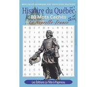 80 Mots Cachés - Histoire Du Québec - La Nouvelle-France: Jeux de mots cachés historiques sur la Nouvelle-France